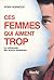 Ces femmes qui aiment trop - tome 1 La radioscopie des amours... by robin-norwood
