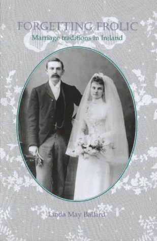 Forgetting Frolic: Marriage Traditions in Ireland (Paperback)