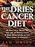 The Dries Cancer Diet: A Pr...