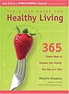 Tip-a-Day Guide for Healthy Living: 365 Simple Ways to Improve Your Health, One Day at a Time