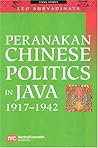 Peranakan Chinese Politics in Java, 1917-1942 Peranakan Chinese Politics in Java, 1917-1942