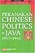 Peranakan Chinese Politics in Java, 1917-1942 by Leo Suryadinata