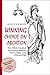Winning Choice on Abortion: How British Columbian and Canadian Feminists Won the Battles of the 1970S and 1980S.