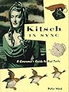 Kitsch in Sync: A Consumer's Guide to Bad Taste Kitsch in Sync: A Consumer's Guide to Bad Taste