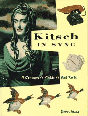 Kitsch in Sync: A Consumer's Guide to Bad Taste (Paperback)