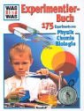 175 Experimente aus Physik, Chemie, Biologie. 175 Experimente aus Physik, Chemie, Biologie.