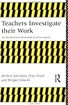 Teachers Investigate Their Work: An Introduction to Action Research across the Professions (Investigating Schooling)