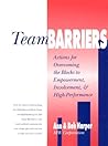 Team Barriers: Actions for Overcoming the Blocks to Empowerment, Involvement, and High-Performance