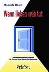"Wenn lieben weh tut": Ein Kommunikations-Ratgeber für Partner in der Borderline-Beziehung "Wenn lieben weh tut": Ein Kommunikations-Ratgeber für Partner in der Borderline-Beziehung
