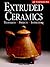 Extruded Ceramics: Techniques * Projects * Inspirations (A Lark Ceramics Book)