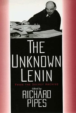 The Unknown Lenin: From the Secret Archive (Annals of Communism Series)