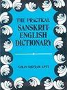 Practical Sanskrit-English Dictionary Containing Appendices on Sanskrit Prosody and Important Literary and Geographical Names of Ancient India 2004 Deluxe Edition