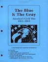 Blue and the Gray: America's Civil War, 1861-1865 Blue and the Gray: America's Civil War, 1861-1865