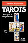 Tarots: Pratiques et interprétations Tarots: Pratiques et interprétations