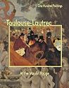 Toulouse-Lautrec: At the Moulin Rouge (One Hundred Paintings Series) Toulouse-Lautrec: At the Moulin Rouge (One Hundred Paintings Series)