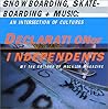 Declaration of Independents: Snowboarding, Skateboarding, and music an intersection of cultures Declaration of Independents: Snowboarding, Skateboarding, and music an intersection of cultures
