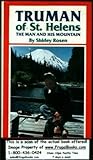 Truman of St. Helens; The Man and His Mountain by Shirley Rosen