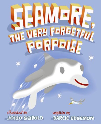 Seamore, the Very Forgetful Porpoise (Hardcover)