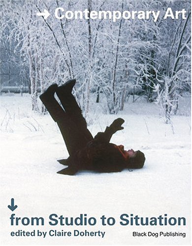 Contemporary Art: From Studio to Situation (Paperback)