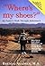 "Where's my shoes?" My Fath...