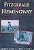 FITZGERALD AND HEMINGWAY A Dangerous Friendship
