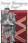 Navajo Blessingway Singer: The Autobiography of Frank Mitchell, 1881-1967 Navajo Blessingway Singer: The Autobiography of Frank Mitchell, 1881-1967