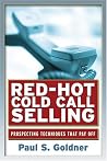 Red-Hot Cold Call Selling: Prospecting Techniques That Pay Off Red-Hot Cold Call Selling: Prospecting Techniques That Pay Off