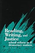 Reading, Writing, and Justice: School Reform as if Democracy Matters
