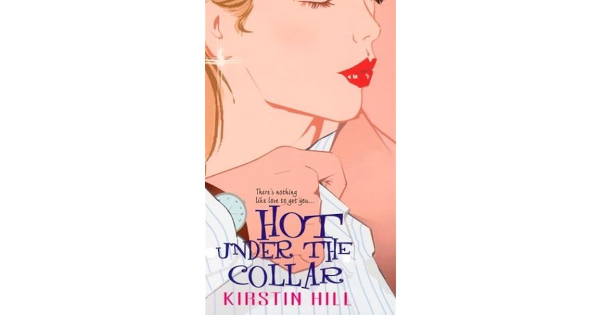Hot Under The Collar by Kristin Hill