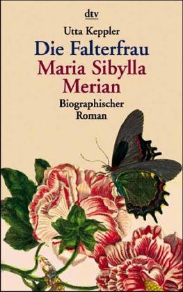 Die Falterfrau. Maria Sibylla Merian. (Paperback)