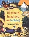 Elizabeth Imagined an Iceberg Elizabeth Imagined an Iceberg