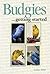 Budgies: Getting Started (Save-Our-Planet-Series)