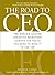 The Road to Ceo: The World's Leading Executive Recruiters Identify the Traits You Need to Make It to the Top