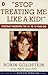 Stop Treating Me Like a Kid by Robin  Goldstein