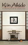 Ki in Aikido: A Sampler of Ki Exercises