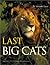 The Last Big Cats by Erwin A. Bauer