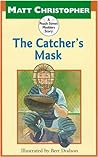 The Catcher's Mask by Matt Christopher