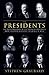 The Presidents: The Transformation of the American Presidency from Theodore Roosevelt to George W. Bush