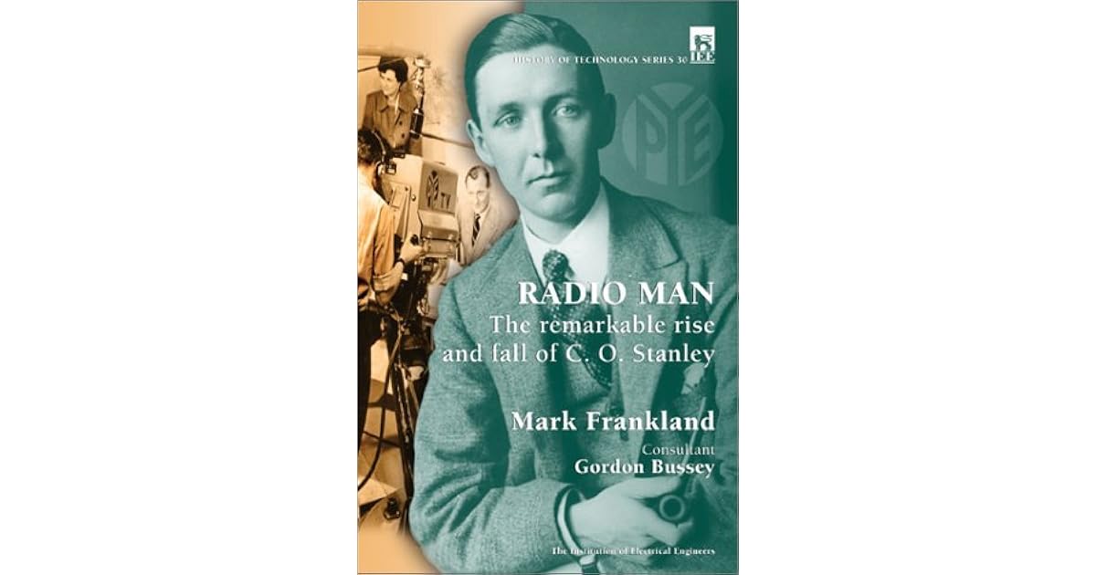 Radio Man The Remarkable Rise And Fall Of C. O. Stanley by Mark Frankland
