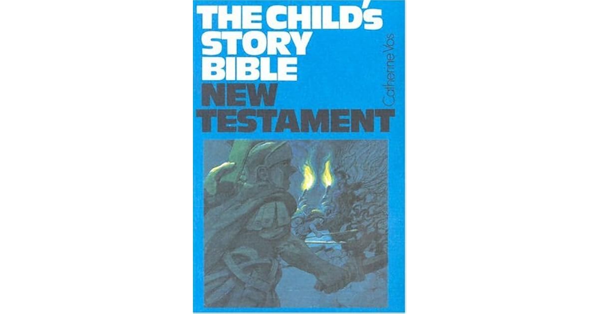 The Child's Story Bible New Testament by Catherine F. Vos