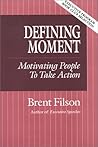 Defining Moment: Motivating People to Take Action Defining Moment: Motivating People to Take Action