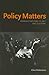 Policy Matters: Administrations of Art and Culture