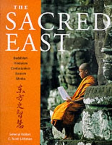 The Sacred East: Hinduism, Buddhism, Confucianism, Daoism, Shinto (Paperback)