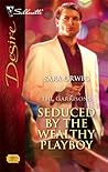 Seduced By The Wealthy Playboy (The Garrisons #2) Seduced By The Wealthy Playboy (The Garrisons #2)