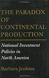 The Paradox of Continental Production: National Investment Policies in North America (Cornell Studies in Political Economy)