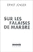 Sur les falaises de marbre by Ernst Jünger