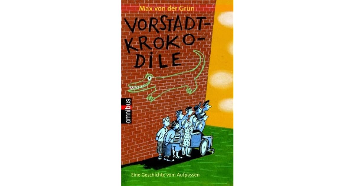 Vorstadtkrokodile Eine Geschichte vom Aufpassen by Max von der Grün