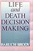 Life and Death Decision Making by Baruch A. Brody