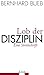 Lob der Disziplin by Bernhard Bueb