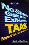No-Stress Guide to the Exit-Level TAAS: Expert Tips to Help Boost Your Score No-Stress Guide to the Exit-Level TAAS: Expert Tips to Help Boost Your Score